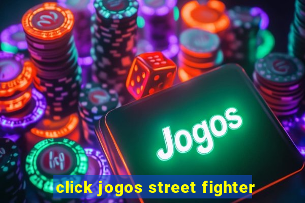 click jogos street fighter